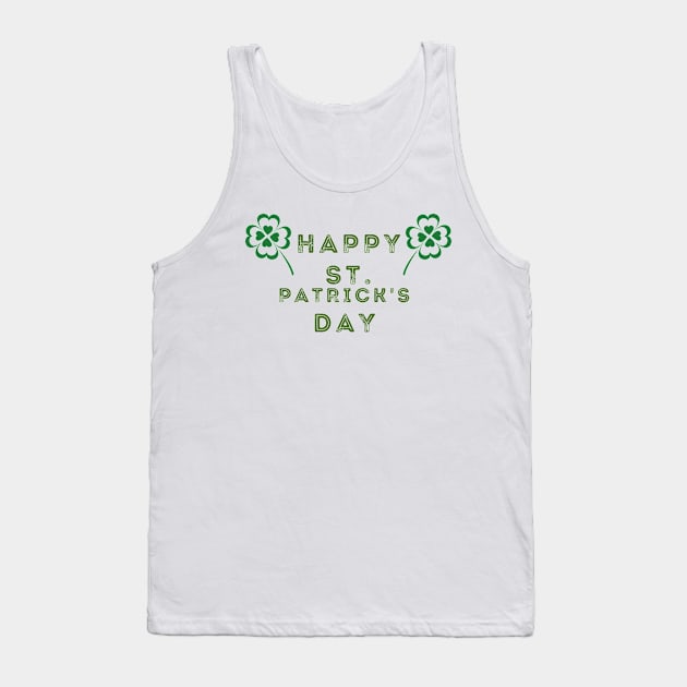 Happy St. Patricks Day With Four Clover Tank Top by NICHE&NICHE